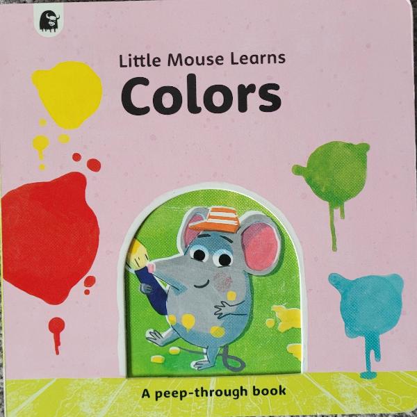 Little Mouse Learns Colors - A peep-through book