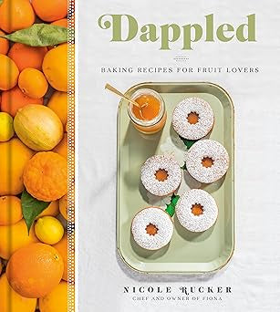 Dappled - Baking Recipes For Fruit Lovers by Nicole Rucker