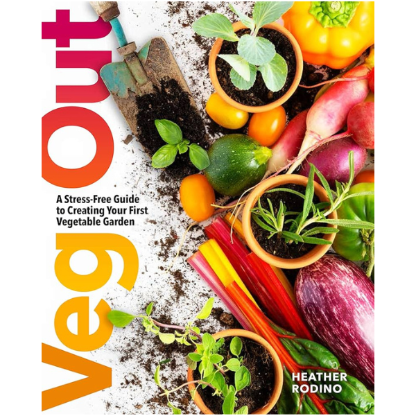 Veg Out - A Stress-Free Guide to Creating Your Vege Garden