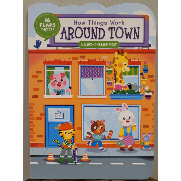 How Things Work Around Town - A Lift-A-Flap Book