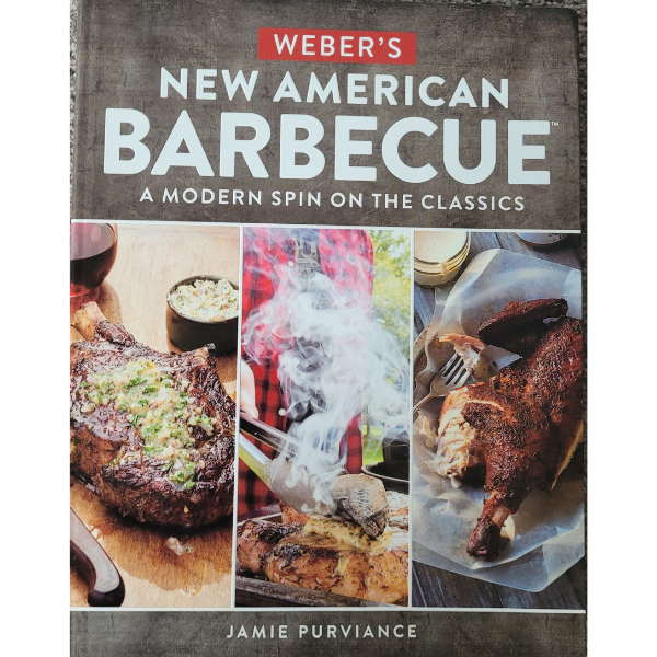 Weber's New American Barbecue A Modern Spin On The Classics by Jamie Purviance