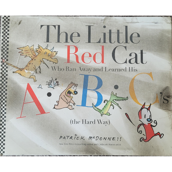 The Little Red Cat Who Ran Away and Learned His ABC's (the Hard Way) by Patrick McDonnell