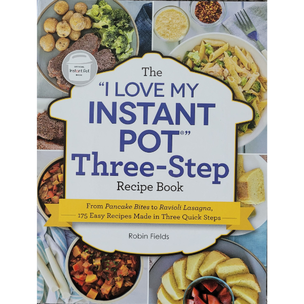 The "I Love My Instant Pot" Three-Step Recipe Book