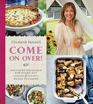 Come On Over! Southern Delicious for Every Day and Every Occasion